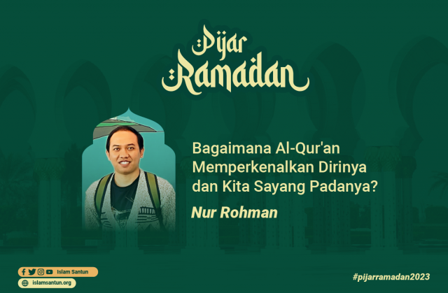 Bagaimana Al-Qur’an Memperkenalkan Dirinya dan Kita Sayang Padanya?