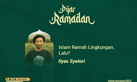 Islam Memang Ramah Lingkungan, Lalu? 