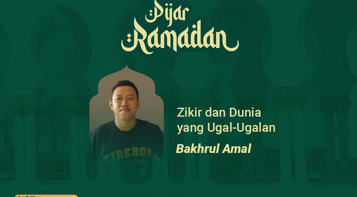Zikir dan Dunia yang Ugal-Ugalan