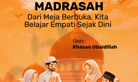 Ramadan sebagai Madrasah: dari Meja Berbuka, Kita Belajar Empati Sejak Dini