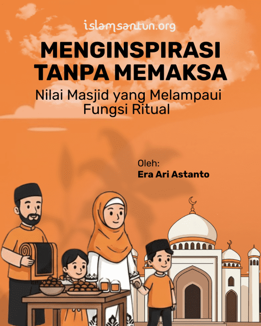 Menginspirasi Tanpa Memaksa: Nilai Masjid yang Melampaui Fungsi Ritual