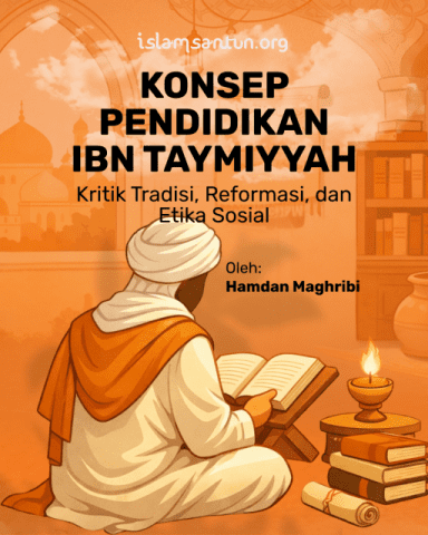 Konsep Pendidikan Ibn Taymiyyah: Antara Kritik Tradisi, Reformasi, dan Etika Sosial