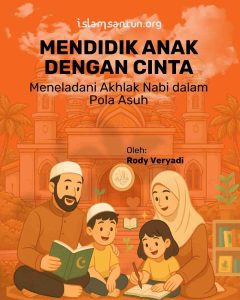 Mendidik Anak dengan Cinta: Meneladani Akhlak Nabi dalam Pola Asuh