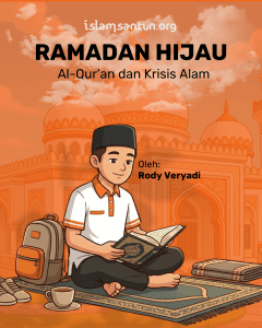 Ramadan Hijau: Al-Qur’an dan Krisis Alam